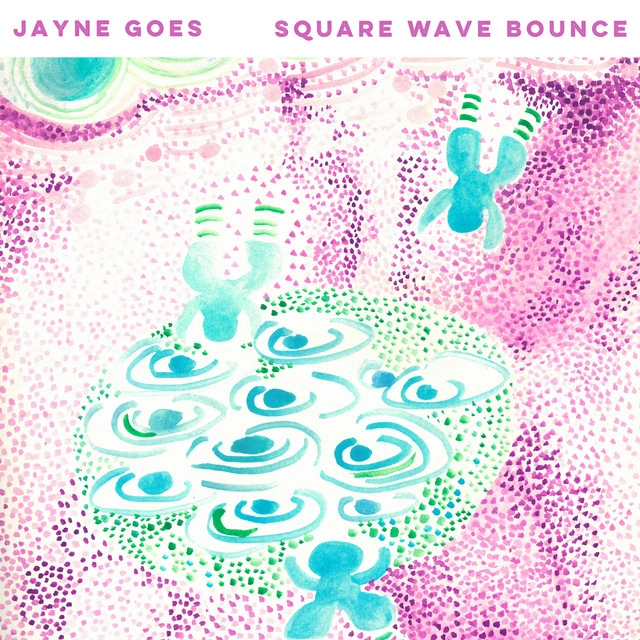 Square Wave Bounce Turn Leftfield Electronics Inward on Jayne Goes